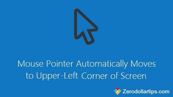 mouse pointer automatically moves to upper-left corner of screen